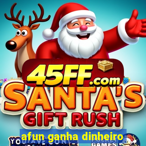 afun ganha dinheiro